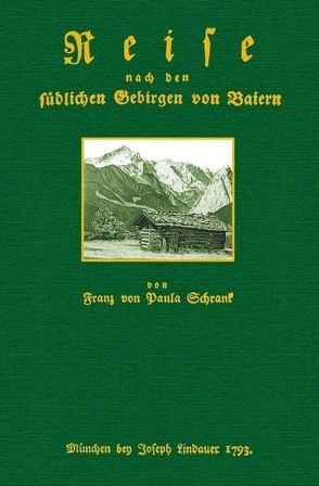 Reise nach den südlichen Gebirgen von Baiern von Schrank,  Franz von Paula