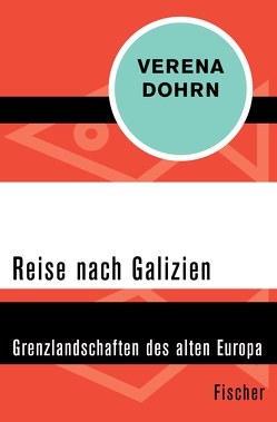 Reise nach Galizien von Dohrn,  Verena