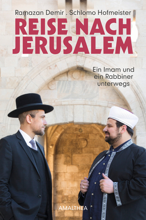 Reise nach Jerusalem von Demir,  Ramazan, Hofmeister,  Schlomo, Leitgeb,  Maria-Christine, Rainer,  Florian
