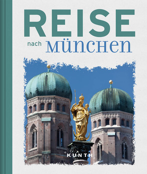 Reise nach München von KUNTH Verlag