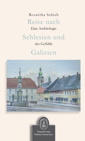 Reise nach Schlesien und Galizien von Schieb,  Roswitha