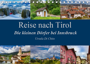 Reise nach Tirol – Die kleinen Dörfer bei Innsbruck (Tischkalender 2019 DIN A5 quer) von Di Chito,  Ursula