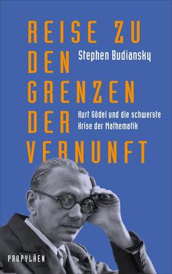Reise zu den Grenzen der Vernunft von Budiansky,  Stephen, Remmler,  Hans-Peter