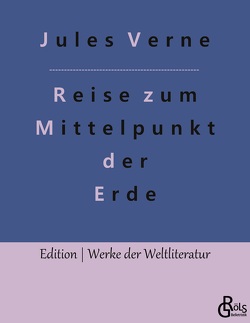 Reise zum Mittelpunkt der Erde von Gröls-Verlag,  Redaktion, Verne,  Jules
