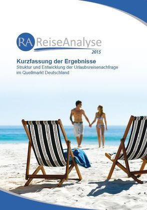 Reiseanalyse 2015: Kurzfassung der Ergebnisse von FUR Forschungsgemeinschaft Urlaub und Reisen e.V., Schmücker,  Dirk, Wagner,  Philipp