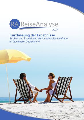 Reiseanalyse 2017: Kurzfassung der Ergebnisse von Grimm,  Bente, Schmücker,  Dirk, Schrader,  Rolf, Wagner,  Philipp