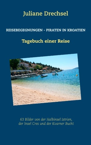 Reisebegegnungen – Piraten in Kroatien von Drechsel,  Juliane