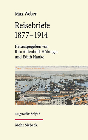 Reisebriefe von Aldenhoff-Hübinger,  Rita, Bruhns,  Hinnerk, Hanke,  Edith, Weber,  Max