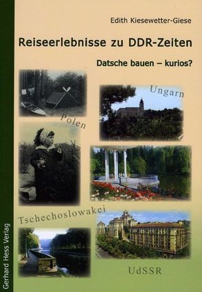 Reiseerlebnisse zu DDR-Zeiten von Kiesewetter-Giese,  Edith