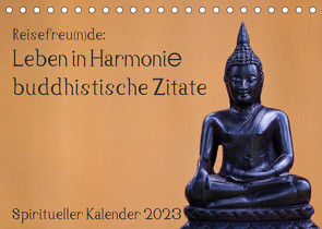 Reisefreu(n)de: Leben in Harmonie – buddhistische Zitate (Tischkalender 2023 DIN A5 quer) von Gruse,  Sven