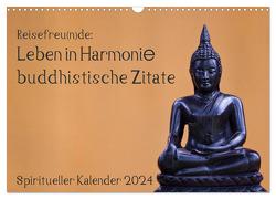 Reisefreu(n)de: Leben in Harmonie – buddhistische Zitate (Wandkalender 2024 DIN A3 quer), CALVENDO Monatskalender von Gruse,  Sven