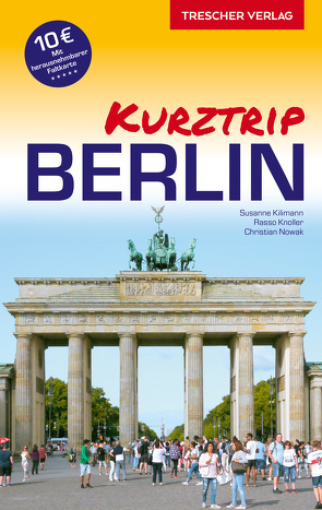 Reiseführer Berlin – Kurztrip von Christian Nowak, Rasso Knoller, Susanne Kilimann