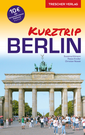 Reiseführer Berlin – Kurztrip von Christian Nowak, Rasso Knoller, Susanne Kilimann