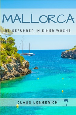 Reiseführer Mallorca in einer Woche von Longerich,  Claus