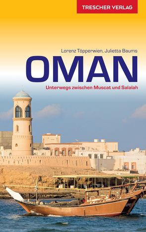 TRESCHER Reiseführer Oman von Julietta Baums, Lorenz Töpperwien