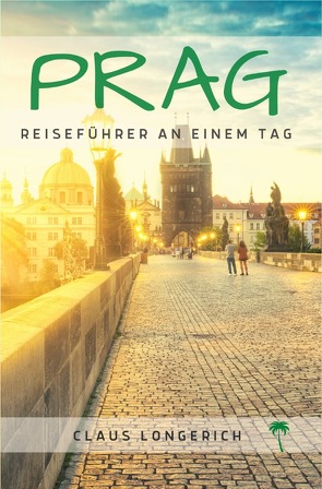 Reiseführer Prag an einem Tag! von Longerich,  Claus