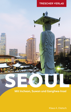 TRESCHER Reiseführer Seoul von Klaus A. Dietsch