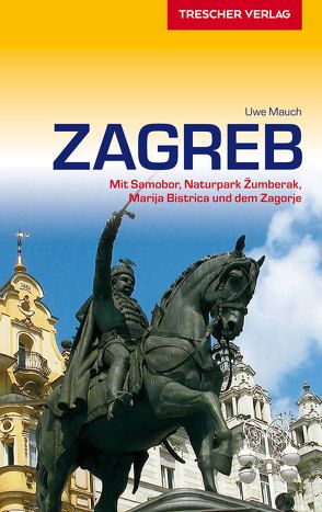 TRESCHER Reiseführer Zagreb von Uwe Mauch