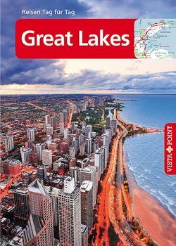 Great Lakes – VISTA POINT Reiseführer Reisen Tag für Tag von Jakobs,  Benjamin, Tautfest,  Peter, Wagner,  Heike
