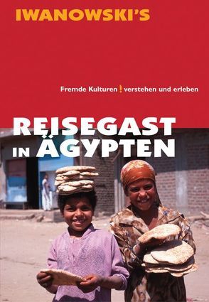 Reisegast in Ägypten – Kulturführer von Iwanowski von Brunn,  Reinhild M von