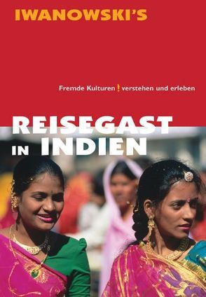 Reisegast in Indien – Kulturführer von Iwanowski von Neumann,  Edda, Neumann,  Michael