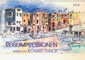 Reiseimpressionen skizziert von Eckard Funck (Wandkalender 2018 DIN A3 quer) von Funck,  Eckard