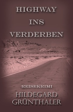 Reisekrimis / Highway ins Verderben von Grünthaler,  Hildegard