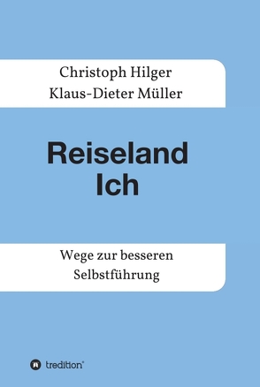 Reiseland Ich von Hilger,  Christoph, Müller,  Klaus-Dieter
