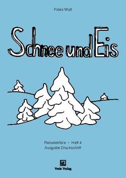 Reiselektüre Heft 4. Schnee und Eis von Wulf,  Fides