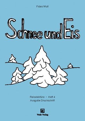 Reiselektüre Heft 4. Schnee und Eis von Wulf,  Fides