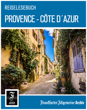 Reiselesebuch Provence – Côte d’Azur von Archiv,  Frankfurter Allgemeine