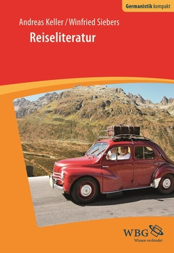 Reiseliteratur von Bogdal,  Klaus-Michael, Grimm,  Gunter E., Keller,  Andreas, Siebers,  Winfried