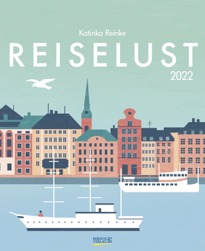 Reiselust 2022 von Korsch Verlag, Reinke,  Katinka