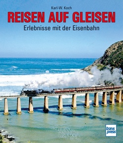 Reisen auf Gleisen von Koch,  Karl W