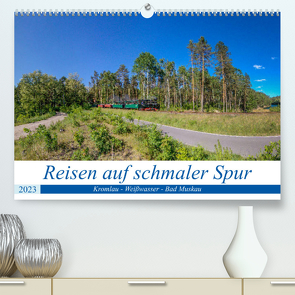 Reisen auf schmaler Spur – Kromlau – Weißwasser – Bad Muskau (Premium, hochwertiger DIN A2 Wandkalender 2023, Kunstdruck in Hochglanz) von Fotografie,  ReDi