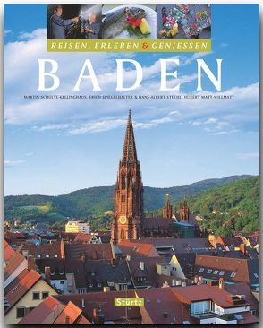 Baden – Reisen, Erleben & Genießen von Matt-Willmatt,  Hubert, Schulte-Kellinghaus,  Martin, Spiegelhalter,  Erich, Stechel,  Hans-Albert