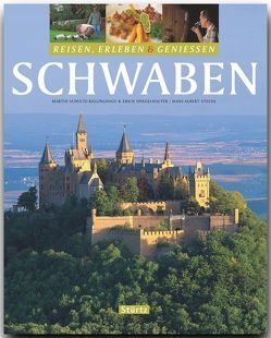 SCHWABEN – Reisen, Erleben & Genießen von Schulte-Kellinghaus,  Martin, Spiegelhalter,  Erich, Stechl,  Hans-Albert