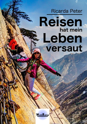 Reisen hat mein Leben versaut von Peter,  Ricarda