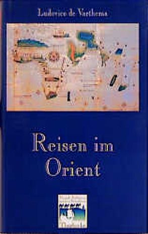Reisen im Orient von Reichert,  Folker E, Varthema,  Ludovico de
