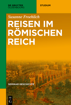 Reisen im Römischen Reich von Froehlich,  Susanne