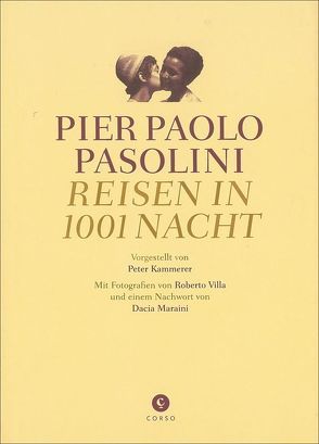 Reisen in 1001 Nacht von Kammerer,  Peter, Maraini,  Dacia, Pasolini,  Pier Paolo, Villa,  Robert