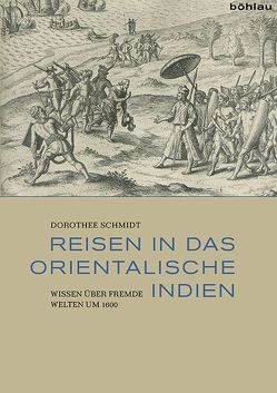 Reisen in das Orientalische Indien von Schmidt,  Dorothee