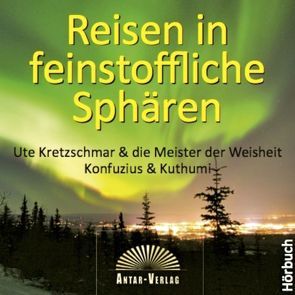 Reisen in feinstoffliche Sphären von Kretzschmar,  Ute