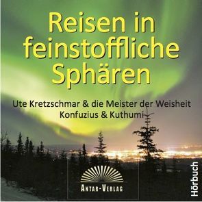 Reisen in feinstoffliche Sphären (CD Hörbuch) von Kretzschmar,  Ute