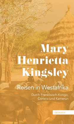Reisen in Westafrika von Kingsley,  Mary Henrietta, Köster,  Magdalena, Münch,  Niels Arne