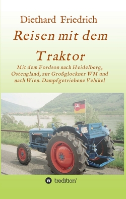 Reisen mit dem Traktor von Dr. Friedrich,  Diethard
