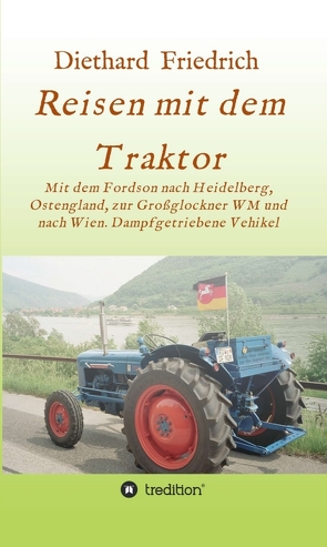 Reisen mit dem Traktor von Dr. Friedrich,  Diethard