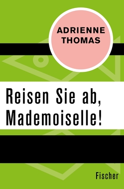 Reisen Sie ab, Mademoiselle! von Kreis,  Gabriele, Thomas,  Adrienne