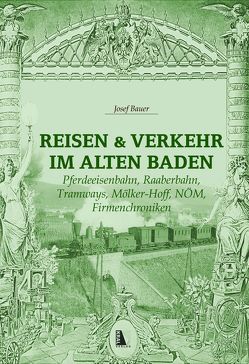 Reisen und Verkehr im alten Baden von Bauer,  Josef