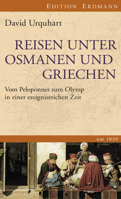 Reisen unter Osmanen und Griechen von Hoffmann,  Lars Martin, Urquhart,  David